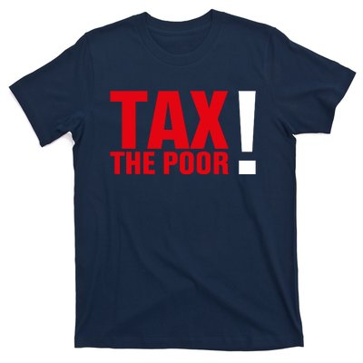 Tax The Poor T-Shirt