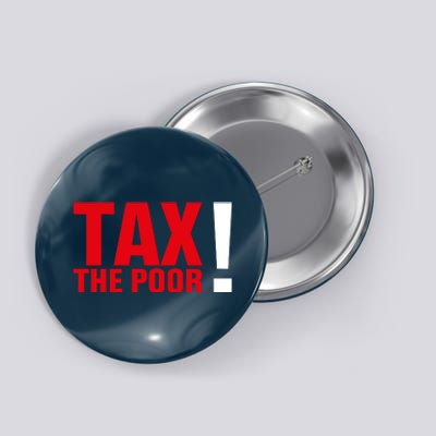 Tax The Poor Button