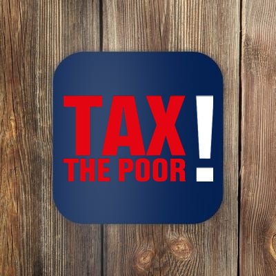 Tax The Poor Coaster