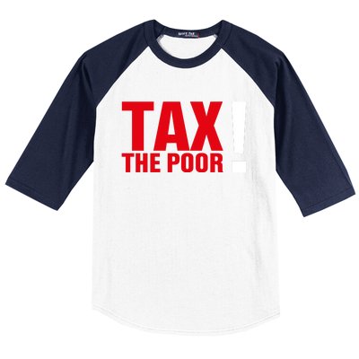 Tax The Poor Baseball Sleeve Shirt