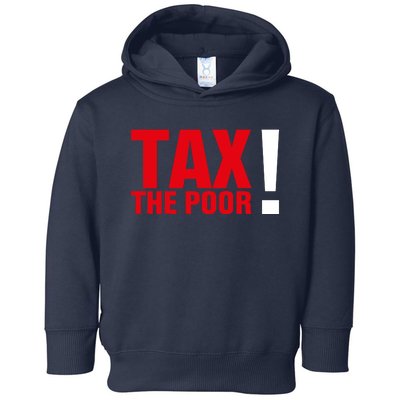 Tax The Poor Toddler Hoodie