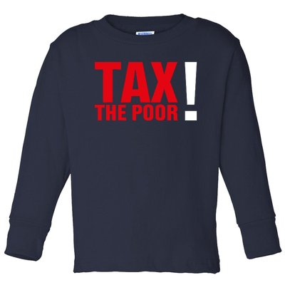 Tax The Poor Toddler Long Sleeve Shirt