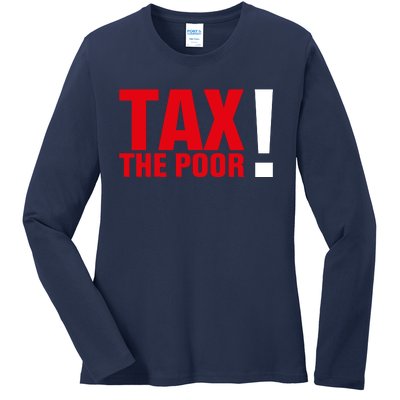 Tax The Poor Ladies Long Sleeve Shirt