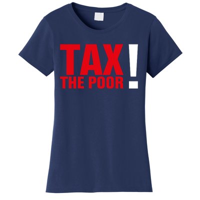 Tax The Poor Women's T-Shirt