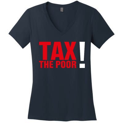 Tax The Poor Women's V-Neck T-Shirt