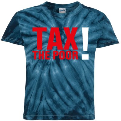 Tax The Poor Kids Tie-Dye T-Shirt