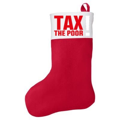 Tax The Poor Felt Holiday Christmas Stocking