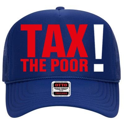 Tax The Poor High Crown Mesh Back Trucker Hat