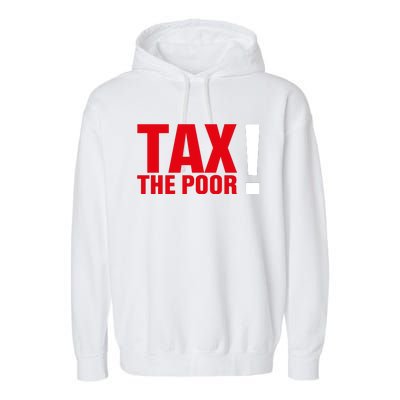 Tax The Poor Garment-Dyed Fleece Hoodie