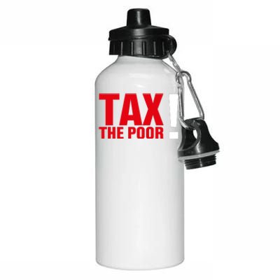 Tax The Poor Aluminum Water Bottle