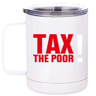 Tax The Poor 12 oz Stainless Steel Tumbler Cup