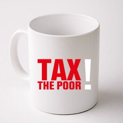 Tax The Poor Coffee Mug