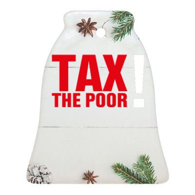 Tax The Poor Ceramic Bell Ornament