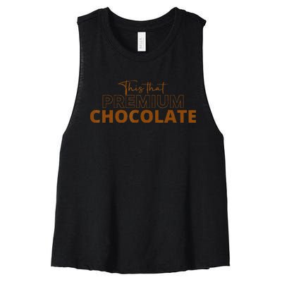 This That Premium Chocolate Funny Chocolate Lovers Women's Racerback Cropped Tank