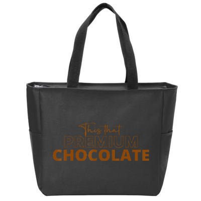 This That Premium Chocolate Funny Chocolate Lovers Zip Tote Bag