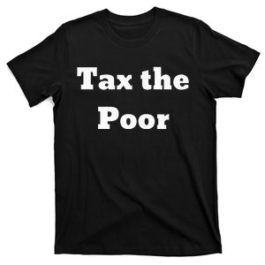 Tax The Poor T-Shirt