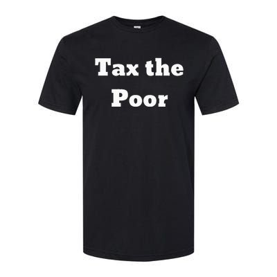 Tax The Poor Softstyle® CVC T-Shirt