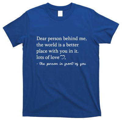 To The Person Behind Me Dear person behind Me You matter T-Shirt