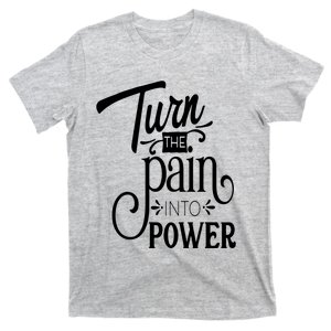 Turn The Pain Into Power T-Shirt