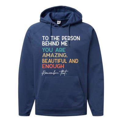 To The Person Behind Me You Are Amazing Beautiful And Enough Performance Fleece Hoodie