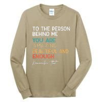 To The Person Behind Me You Are Amazing Beautiful And Enough Tall Long Sleeve T-Shirt