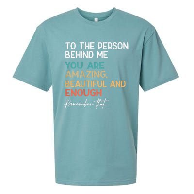 To The Person Behind Me You Are Amazing Beautiful And Enough Sueded Cloud Jersey T-Shirt