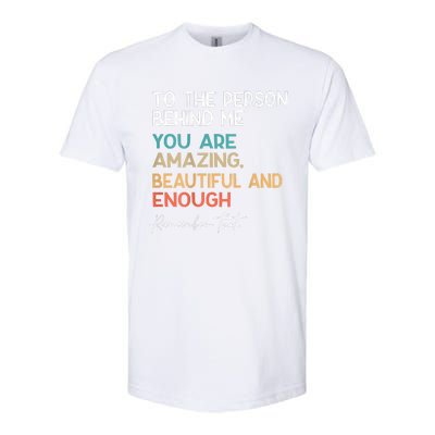 To The Person Behind Me You Are Amazing Beautiful And Enough Softstyle CVC T-Shirt