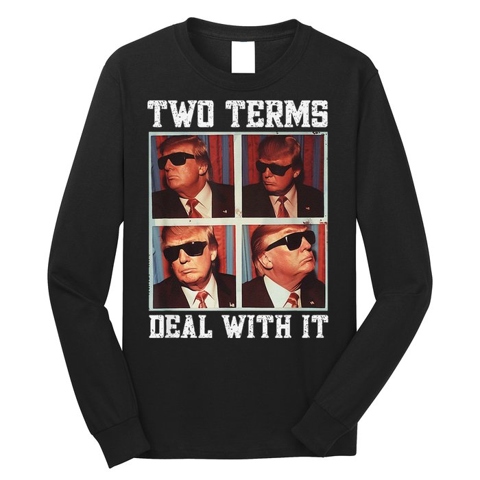 Two Term President Trump Deal With It Long Sleeve Shirt