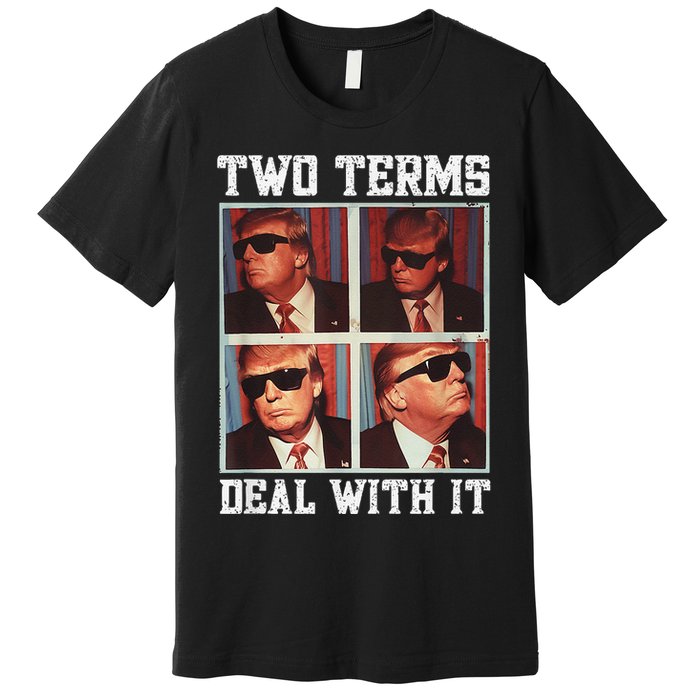 Two Term President Trump Deal With It Premium T-Shirt