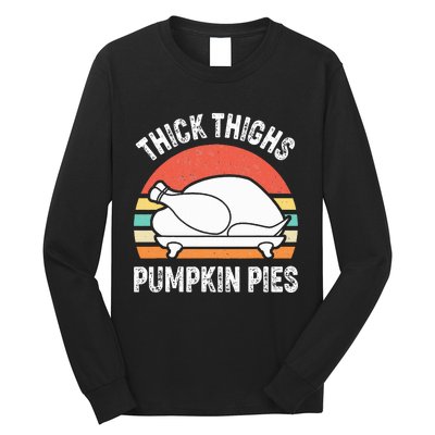 Thick Thighs Pumpkin Pies Funny Turkey Thanksgiving Retro Long Sleeve Shirt