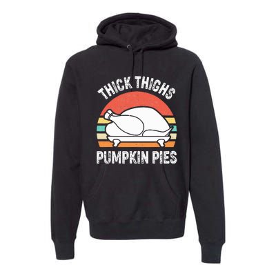 Thick Thighs Pumpkin Pies Funny Turkey Thanksgiving Retro Premium Hoodie