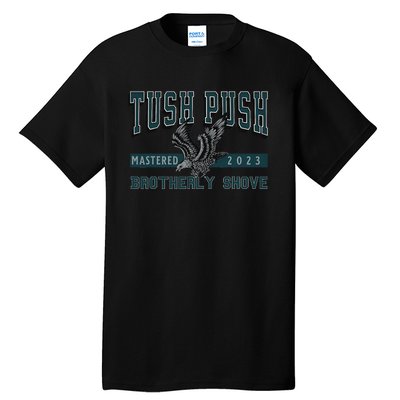 The Tush Push Eagles Brotherly Shove Tall T-Shirt