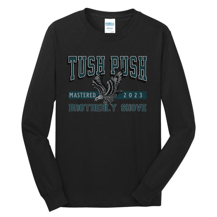 The Tush Push Eagles Brotherly Shove Tall Long Sleeve T-Shirt