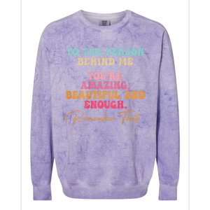 To The Person Behind Me You Matter Self Love Mental Health Colorblast Crewneck Sweatshirt