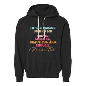 To The Person Behind Me You Matter Self Love Mental Health Garment-Dyed Fleece Hoodie