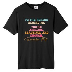 To The Person Behind Me You Matter Self Love Mental Health Tall Fusion ChromaSoft Performance T-Shirt