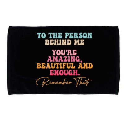 To The Person Behind Me You Matter Self Love Mental Health Microfiber Hand Towel