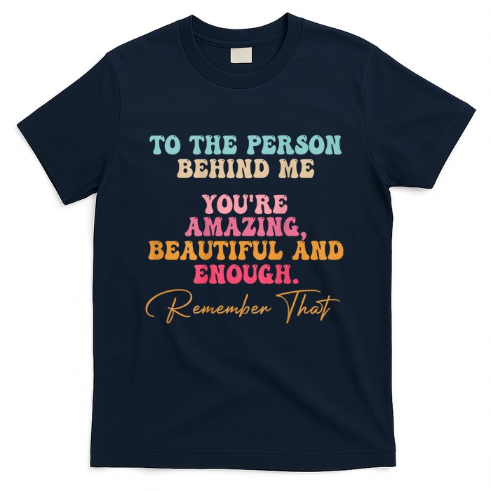 To The Person Behind Me You Matter Self Love Mental Health T-Shirt