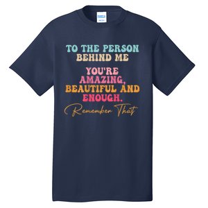 To The Person Behind Me You Matter Self Love Mental Health Tall T-Shirt