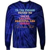 To The Person Behind Me You Matter Self Love Mental Health Tie-Dye Long Sleeve Shirt