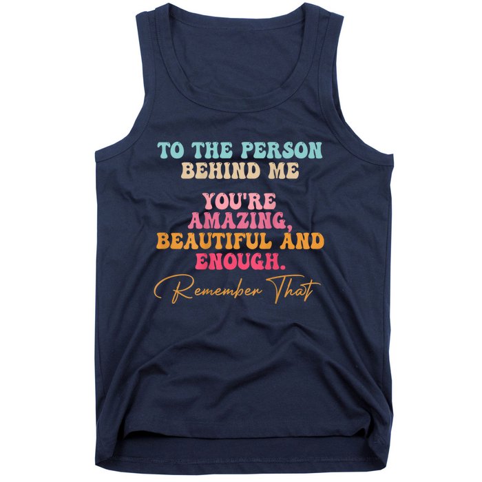 To The Person Behind Me You Matter Self Love Mental Health Tank Top