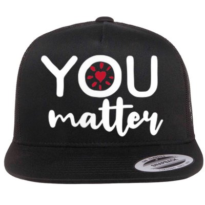 To The Person Behind Me You Matter Love Yourself Positivity Flatbill Hat