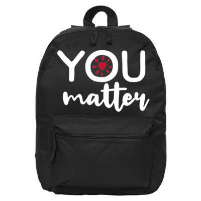 To The Person Behind Me You Matter Love Yourself Positivity 16 in Basic Backpack