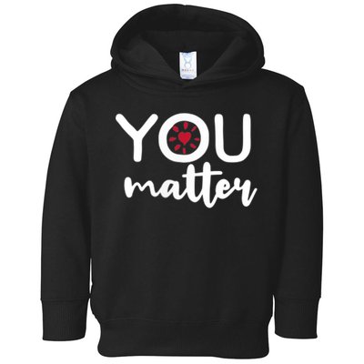 To The Person Behind Me You Matter Love Yourself Positivity Toddler Hoodie