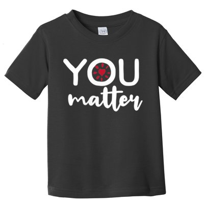 To The Person Behind Me You Matter Love Yourself Positivity Toddler T-Shirt