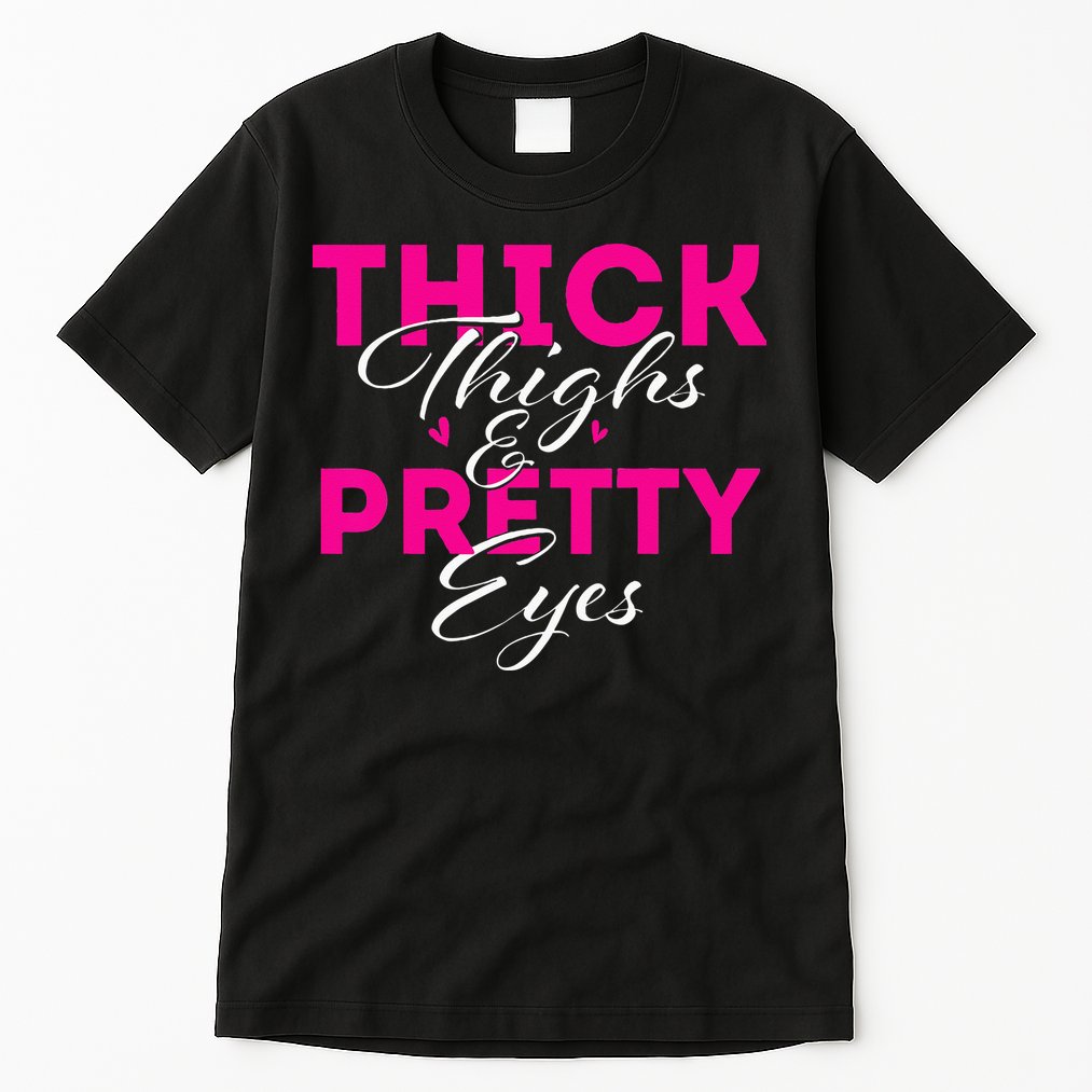 Thick Thighs & Pretty Eyes Workout Fitness Tall T-Shirt