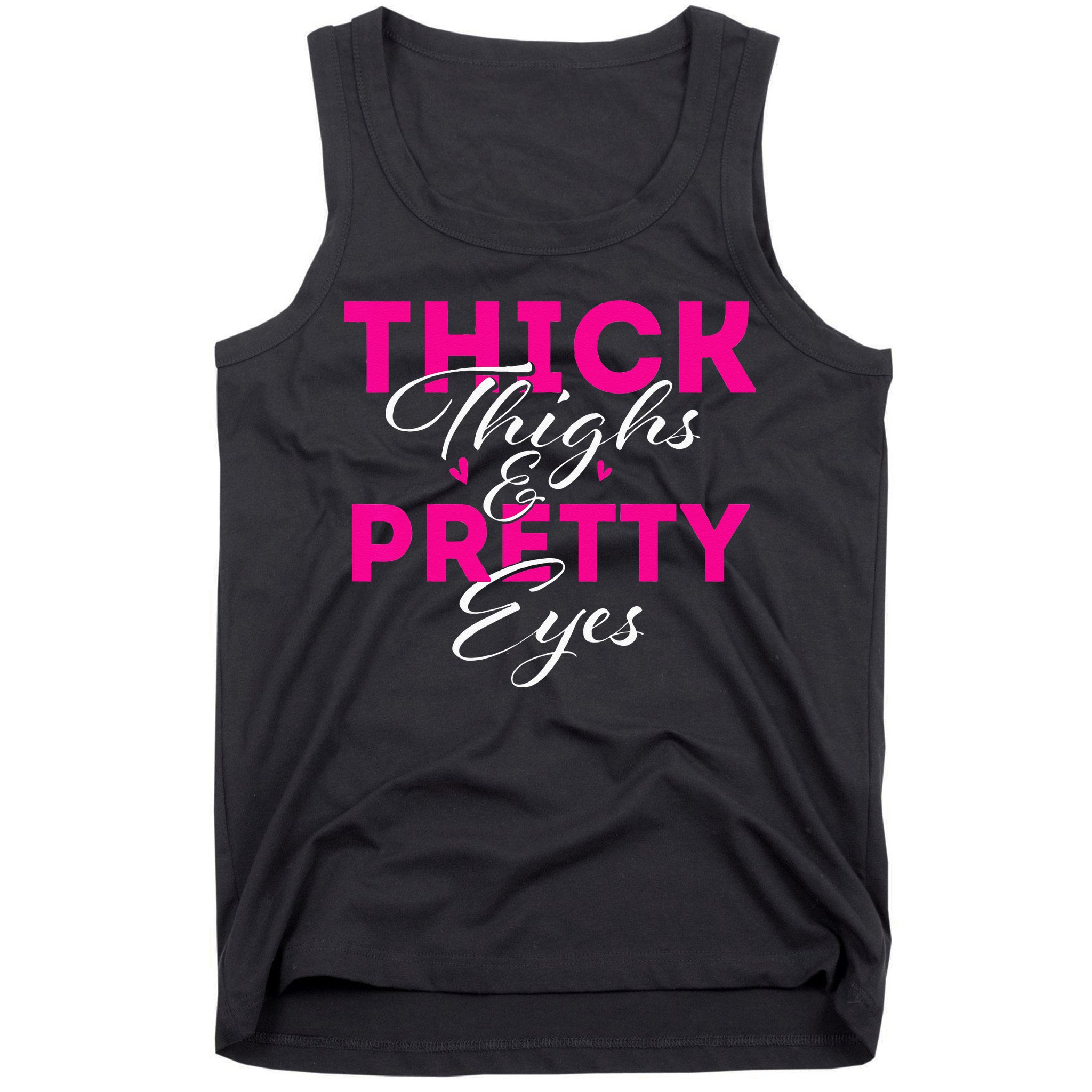 Thick Thighs & Pretty Eyes Workout Fitness Tank Top