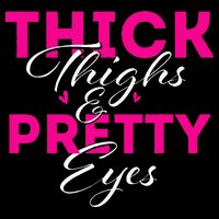 Thick Thighs & Pretty Eyes Workout Fitness Womens T-Shirt