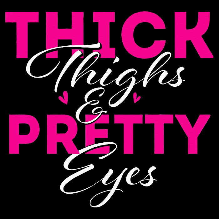 Thick Thighs & Pretty Eyes Workout Fitness Womens T-Shirt
