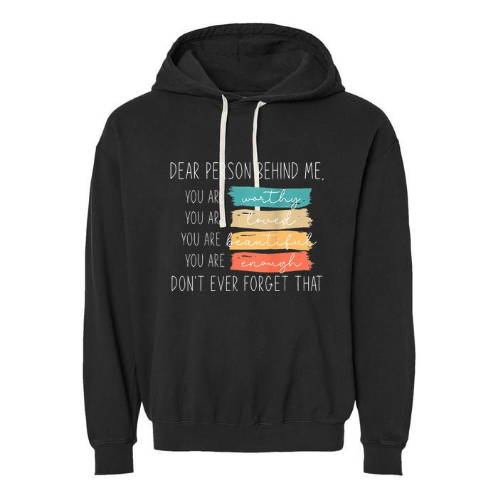 To The Person Behind Me You Are Amazing Beautiful And Enough Garment-Dyed Fleece Hoodie